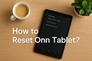 How to Reset Onn Tablet?